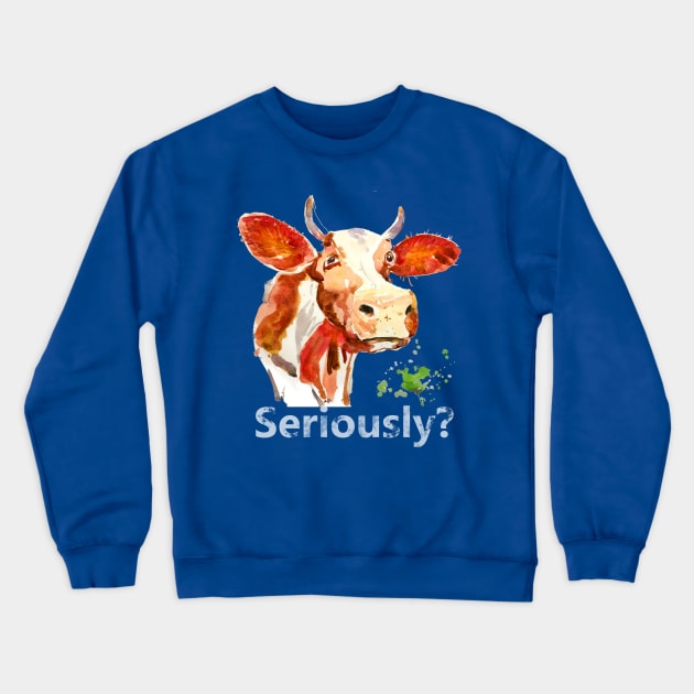 Cow with serious attitude - seriously Crewneck Sweatshirt by tallbridgeguy